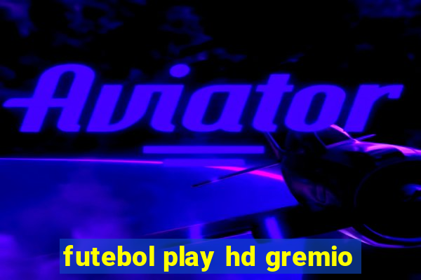 futebol play hd gremio